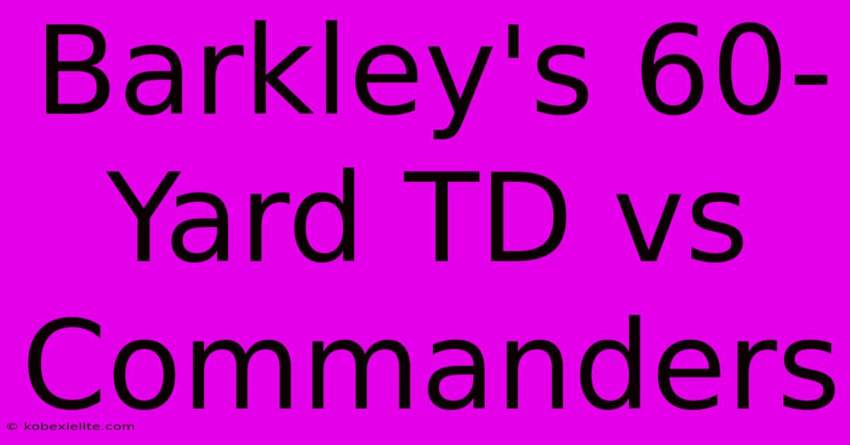 Barkley's 60-Yard TD Vs Commanders