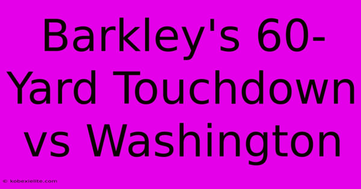 Barkley's 60-Yard Touchdown Vs Washington