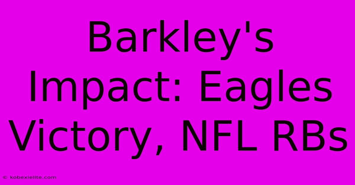 Barkley's Impact: Eagles Victory, NFL RBs