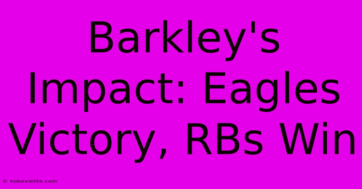 Barkley's Impact: Eagles Victory, RBs Win