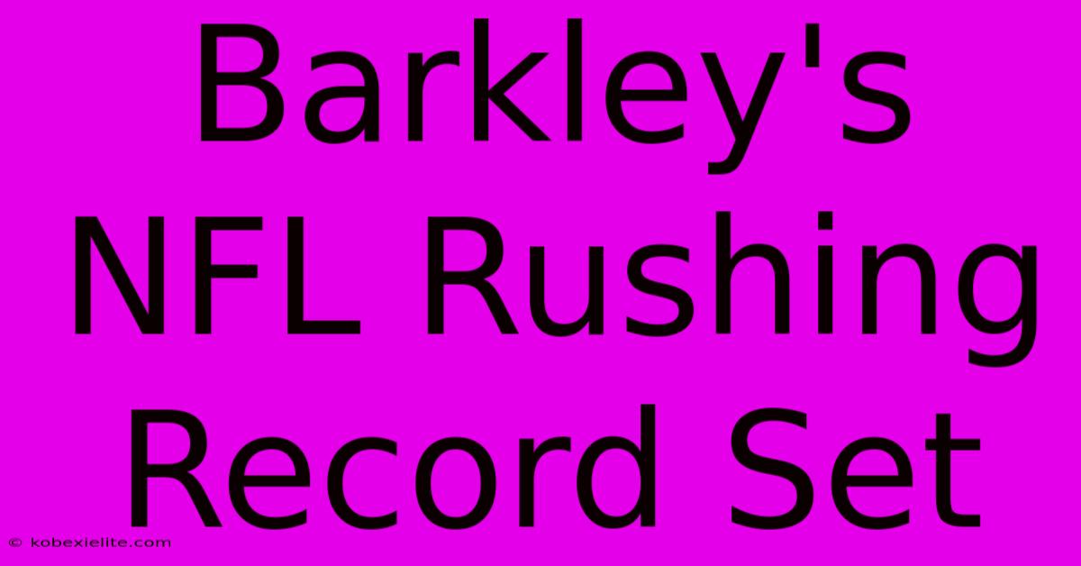 Barkley's NFL Rushing Record Set