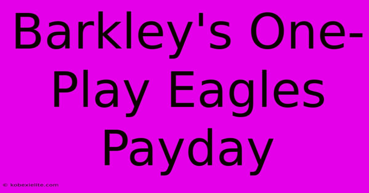 Barkley's One-Play Eagles Payday