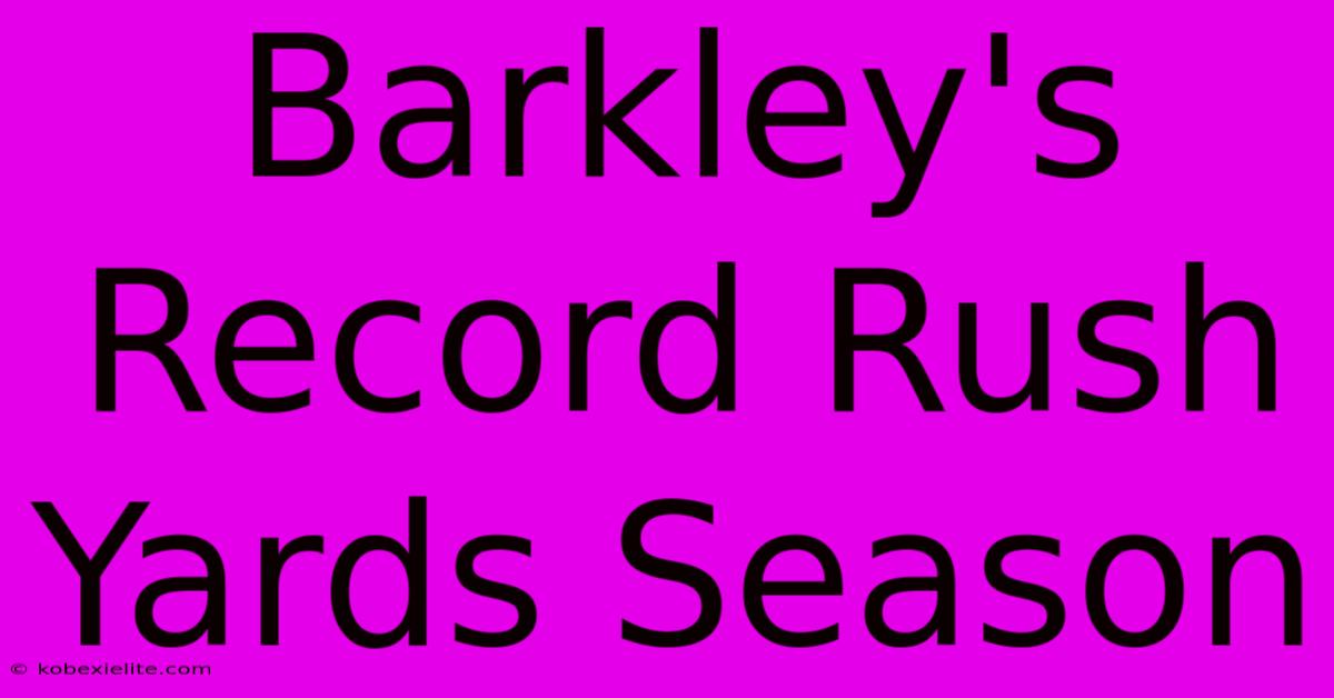 Barkley's Record Rush Yards Season