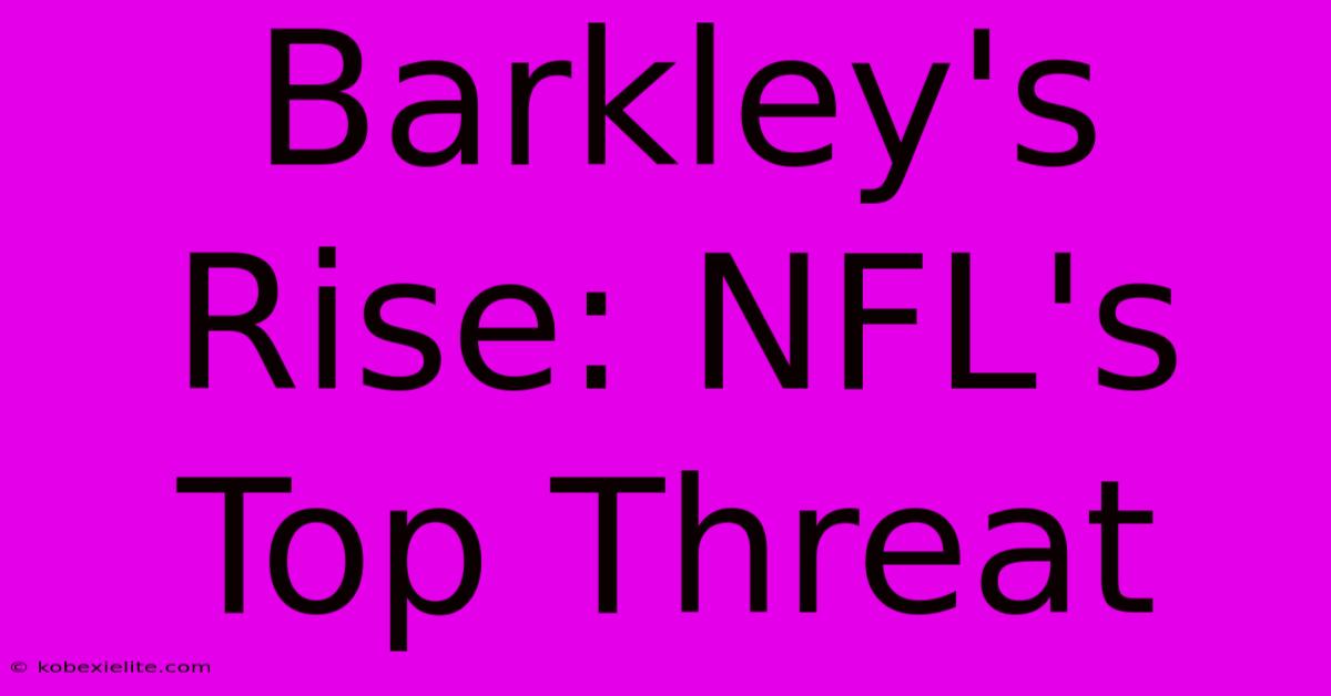 Barkley's Rise: NFL's Top Threat