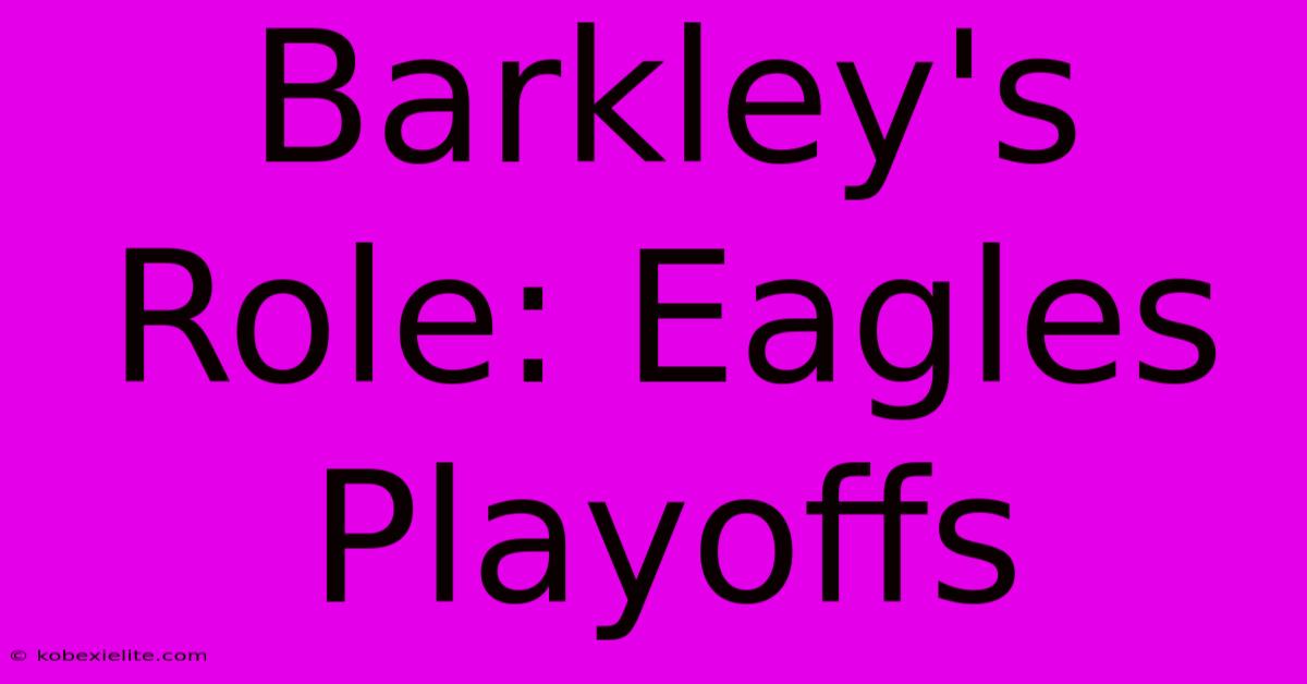 Barkley's Role: Eagles Playoffs