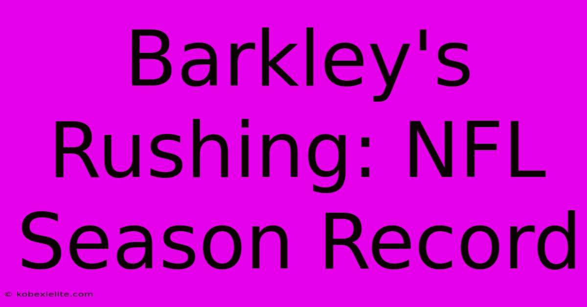 Barkley's Rushing: NFL Season Record