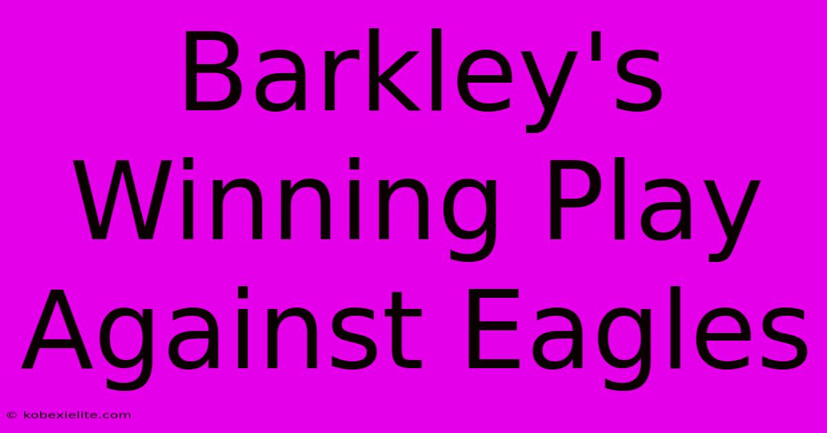 Barkley's Winning Play Against Eagles