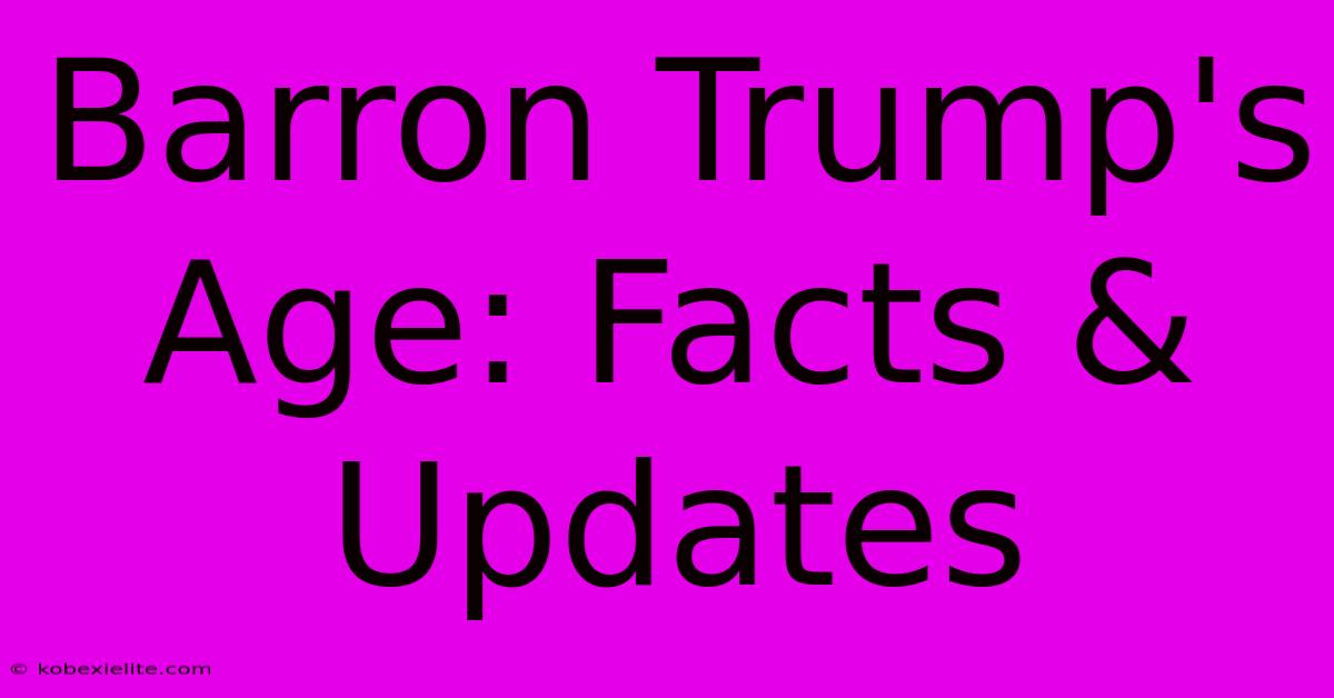 Barron Trump's Age: Facts & Updates