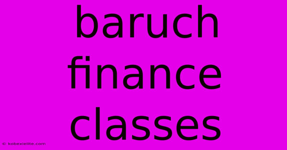 Baruch Finance Classes Baruch Finance Classes