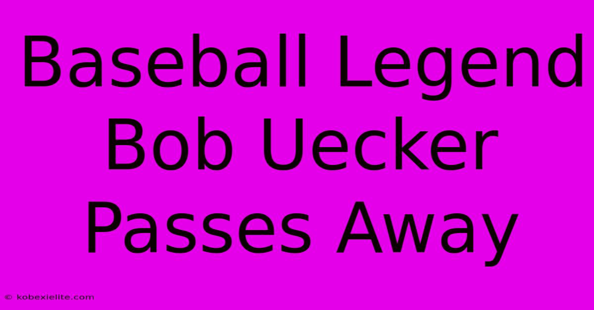 Baseball Legend Bob Uecker Passes Away