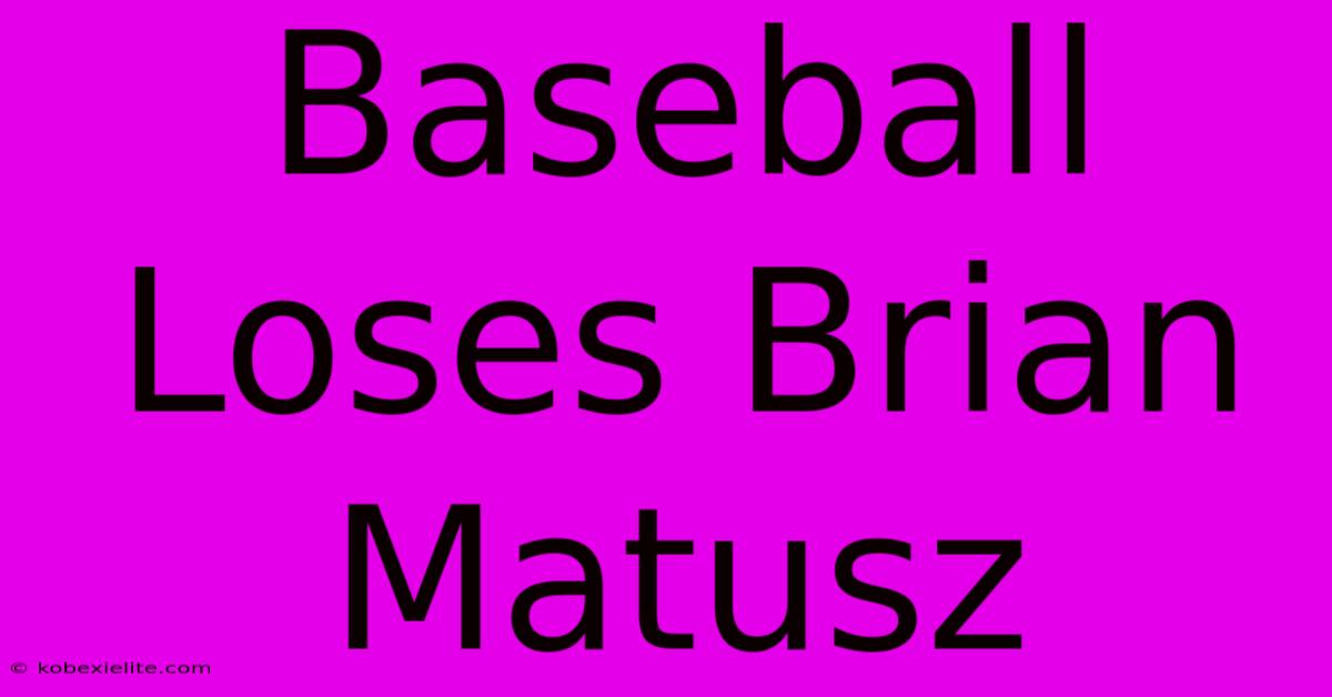 Baseball Loses Brian Matusz