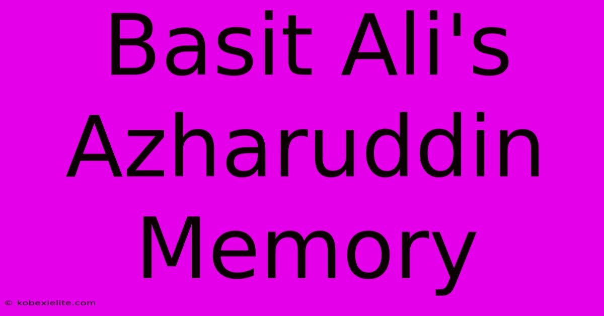 Basit Ali's Azharuddin Memory