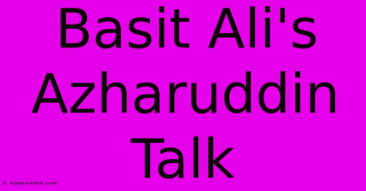 Basit Ali's Azharuddin Talk