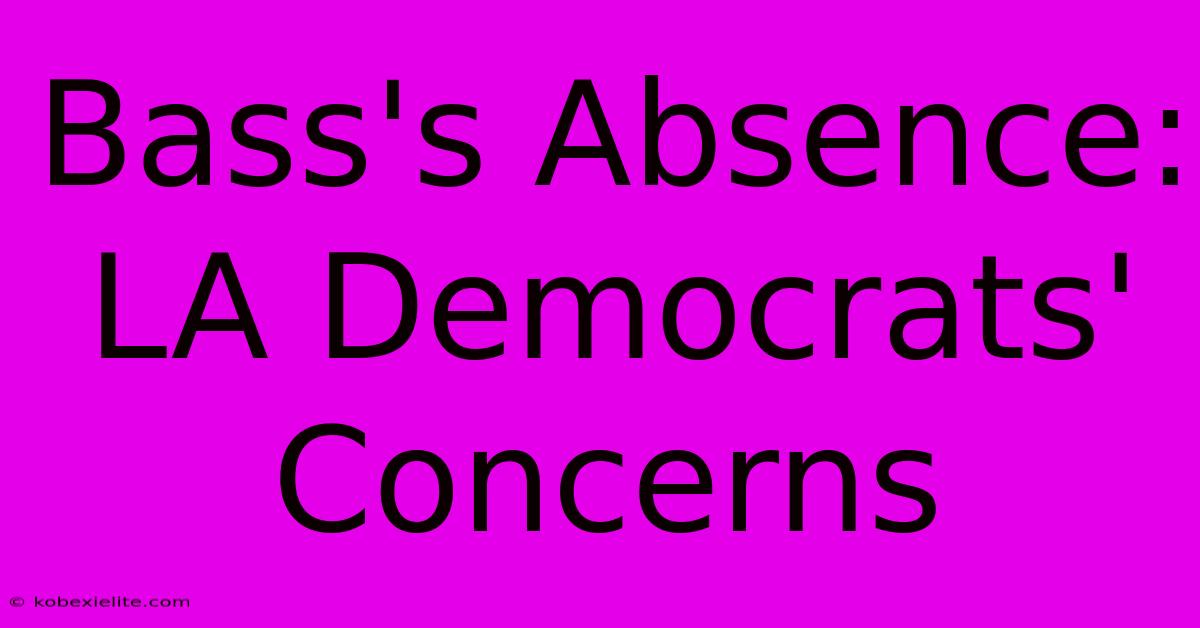 Bass's Absence: LA Democrats' Concerns