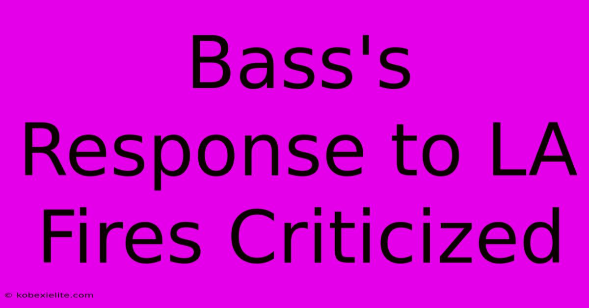 Bass's Response To LA Fires Criticized