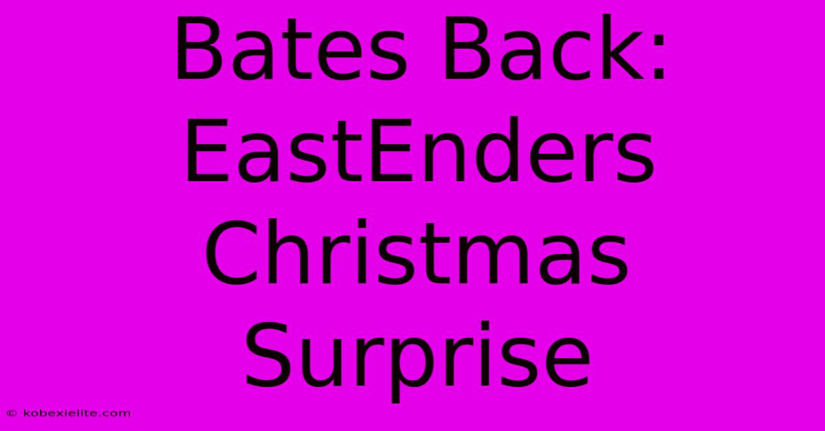 Bates Back: EastEnders Christmas Surprise