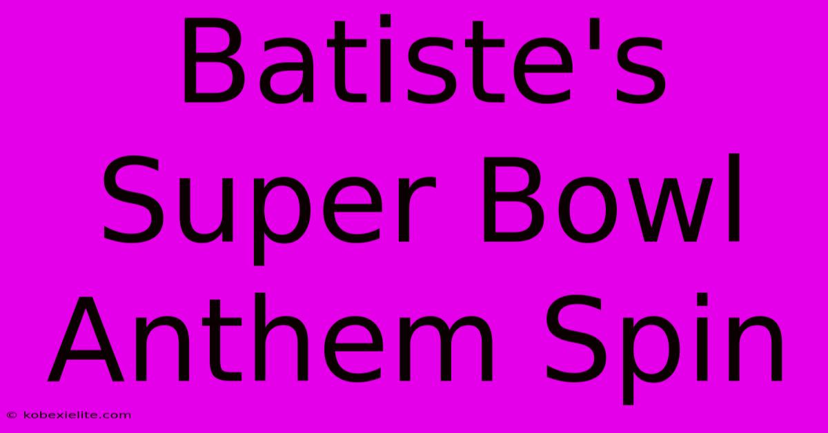 Batiste's Super Bowl Anthem Spin