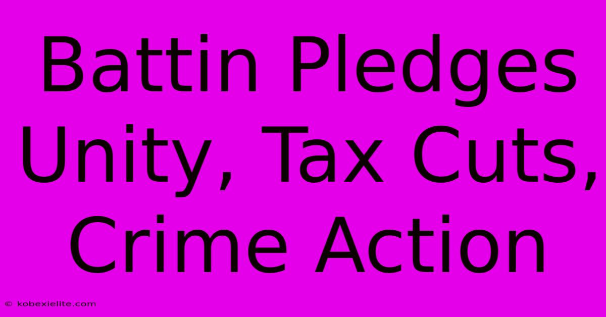 Battin Pledges Unity, Tax Cuts, Crime Action