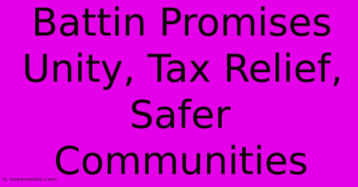 Battin Promises Unity, Tax Relief, Safer Communities