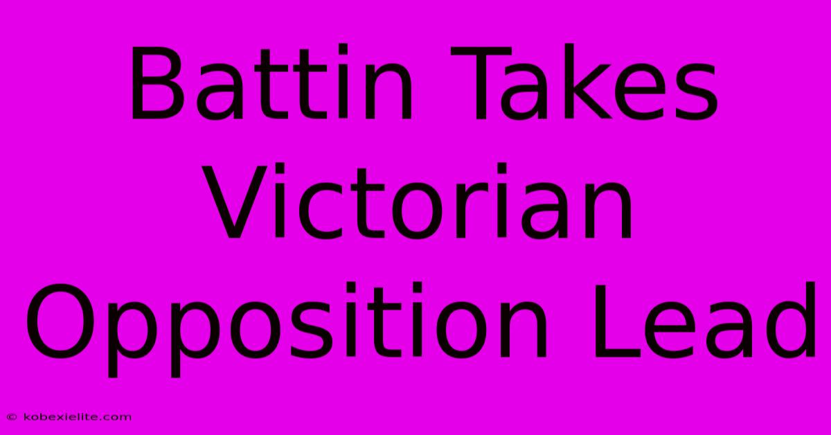 Battin Takes Victorian Opposition Lead