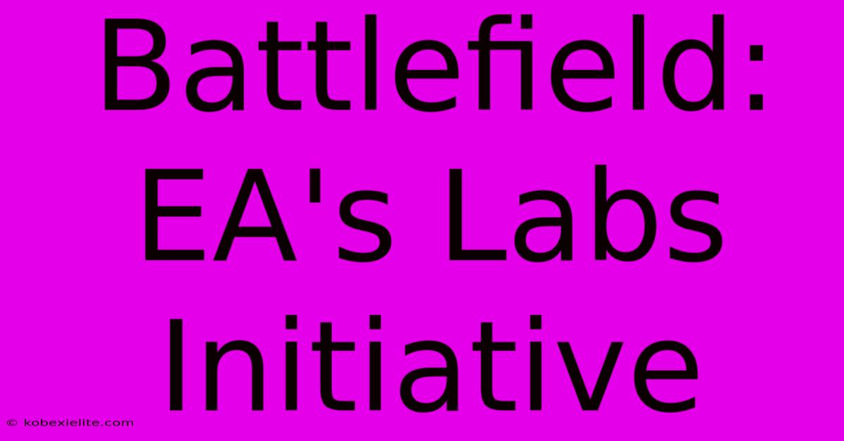 Battlefield: EA's Labs Initiative