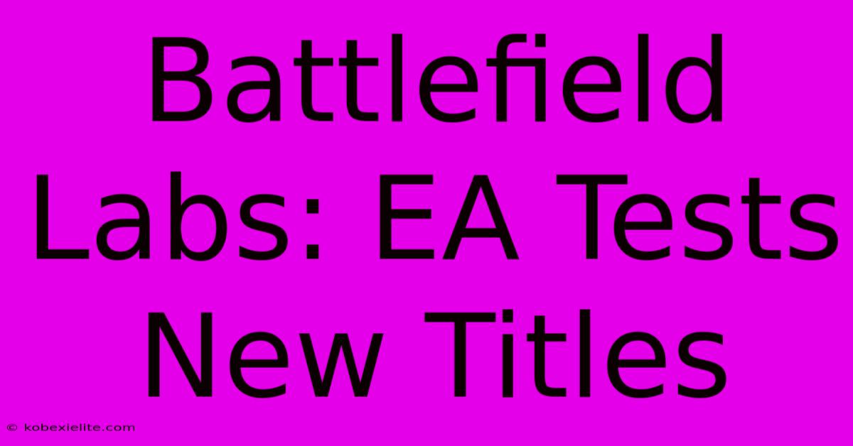 Battlefield Labs: EA Tests New Titles