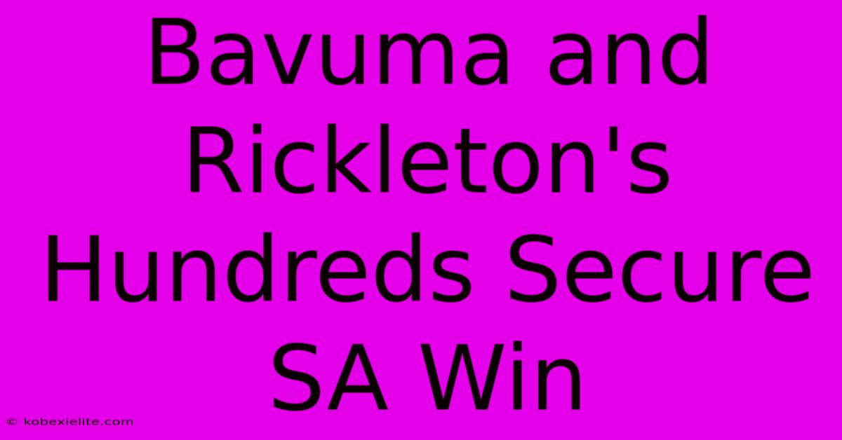 Bavuma And Rickleton's Hundreds Secure SA Win