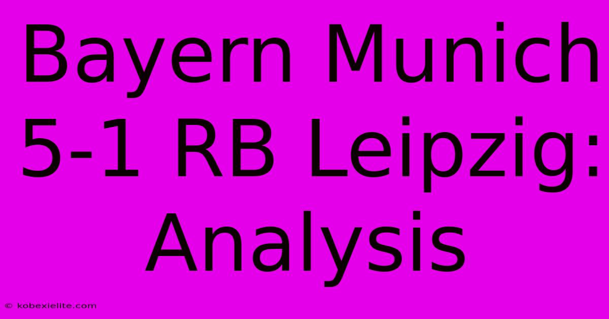 Bayern Munich 5-1 RB Leipzig: Analysis