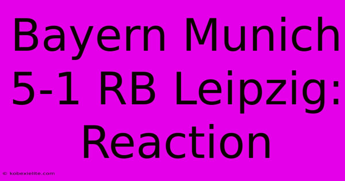 Bayern Munich 5-1 RB Leipzig: Reaction