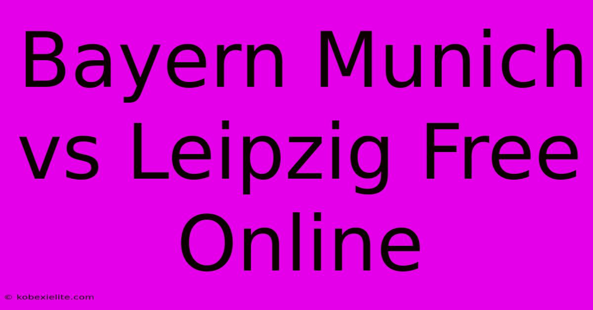 Bayern Munich Vs Leipzig Free Online