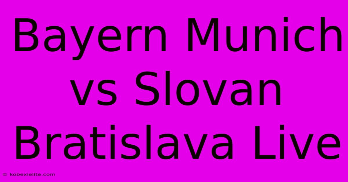 Bayern Munich Vs Slovan Bratislava Live