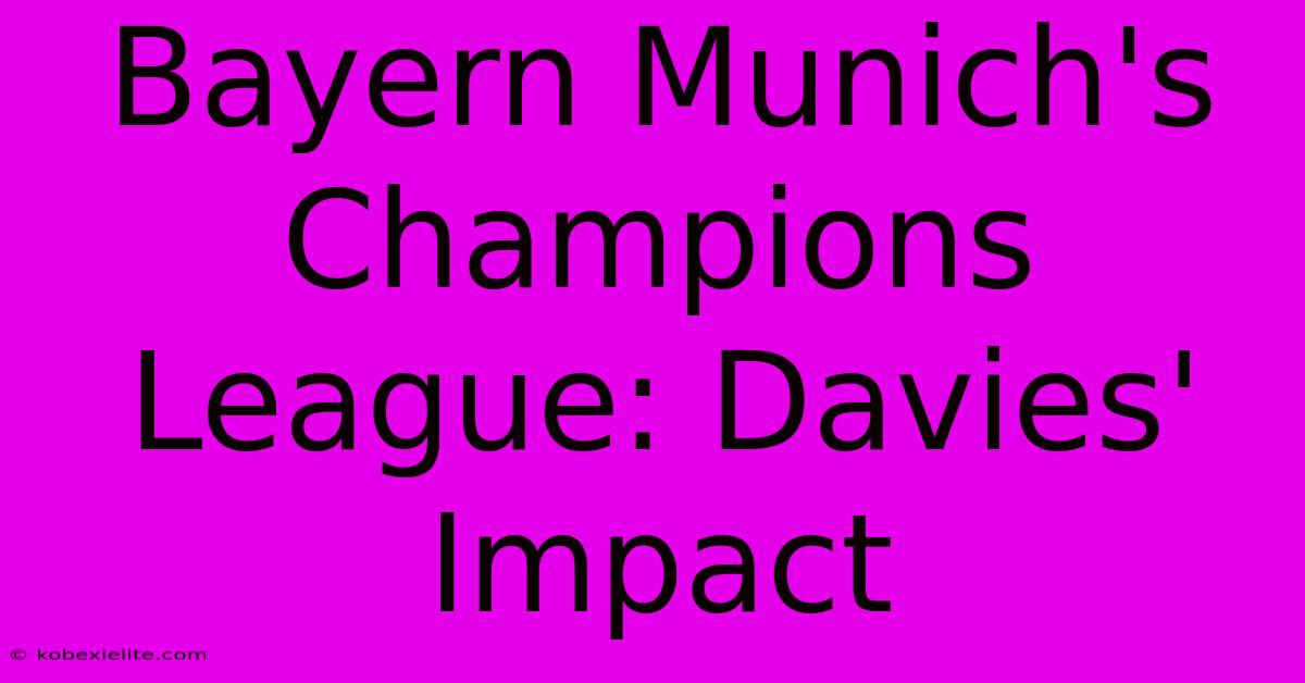 Bayern Munich's Champions League: Davies' Impact