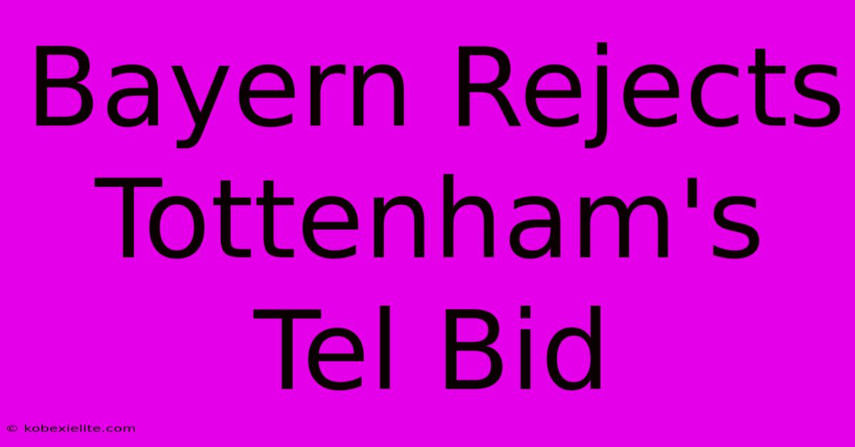 Bayern Rejects Tottenham's Tel Bid