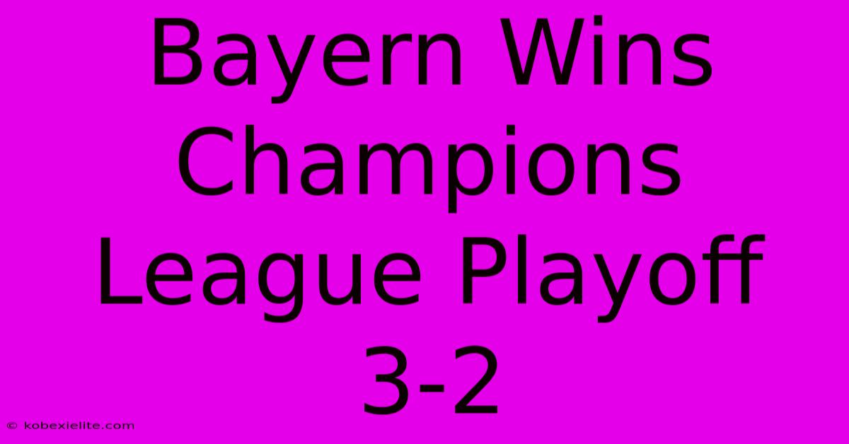 Bayern Wins Champions League Playoff 3-2