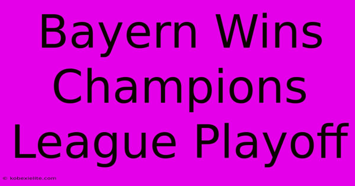 Bayern Wins Champions League Playoff