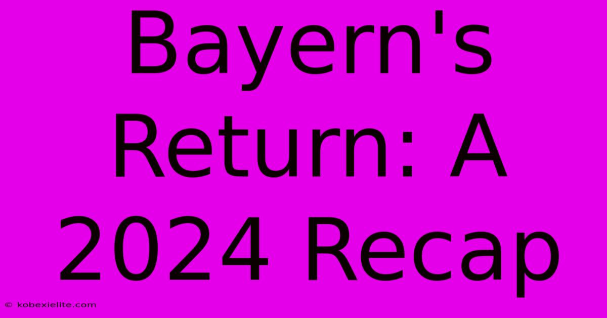 Bayern's Return: A 2024 Recap