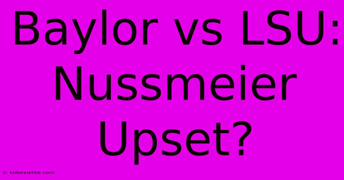 Baylor Vs LSU: Nussmeier Upset?