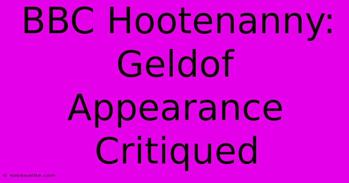 BBC Hootenanny: Geldof Appearance Critiqued