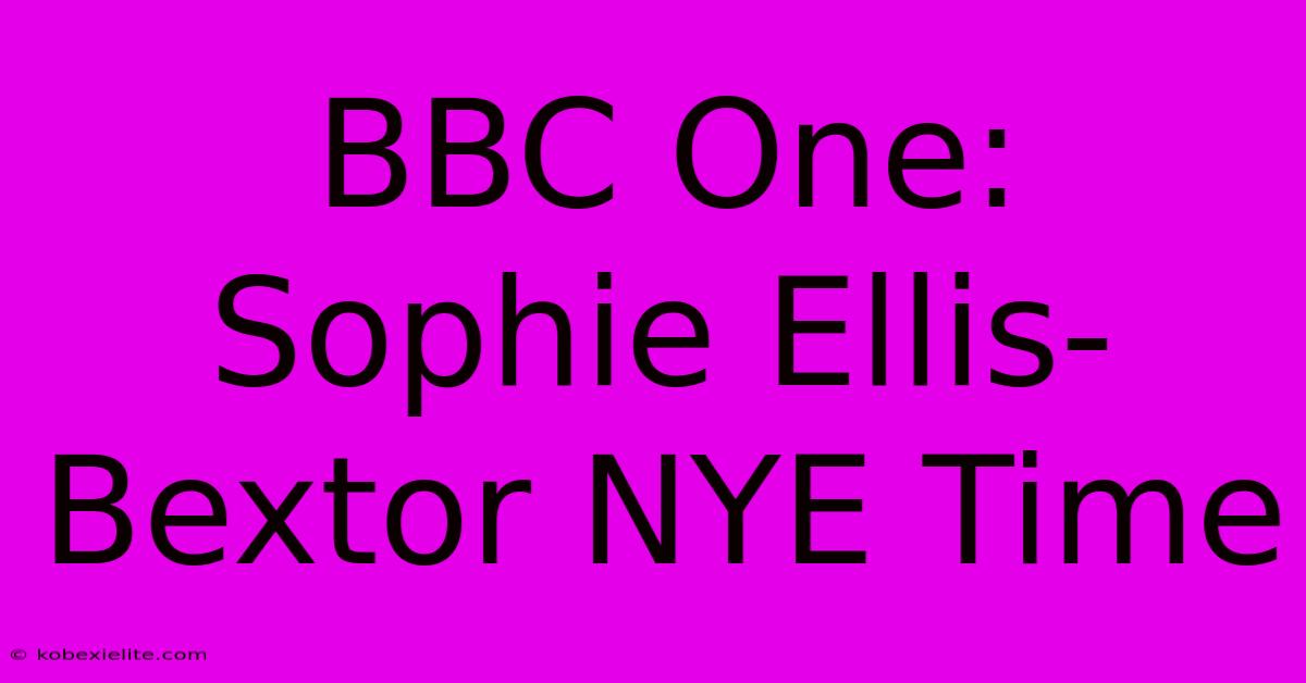 BBC One: Sophie Ellis-Bextor NYE Time