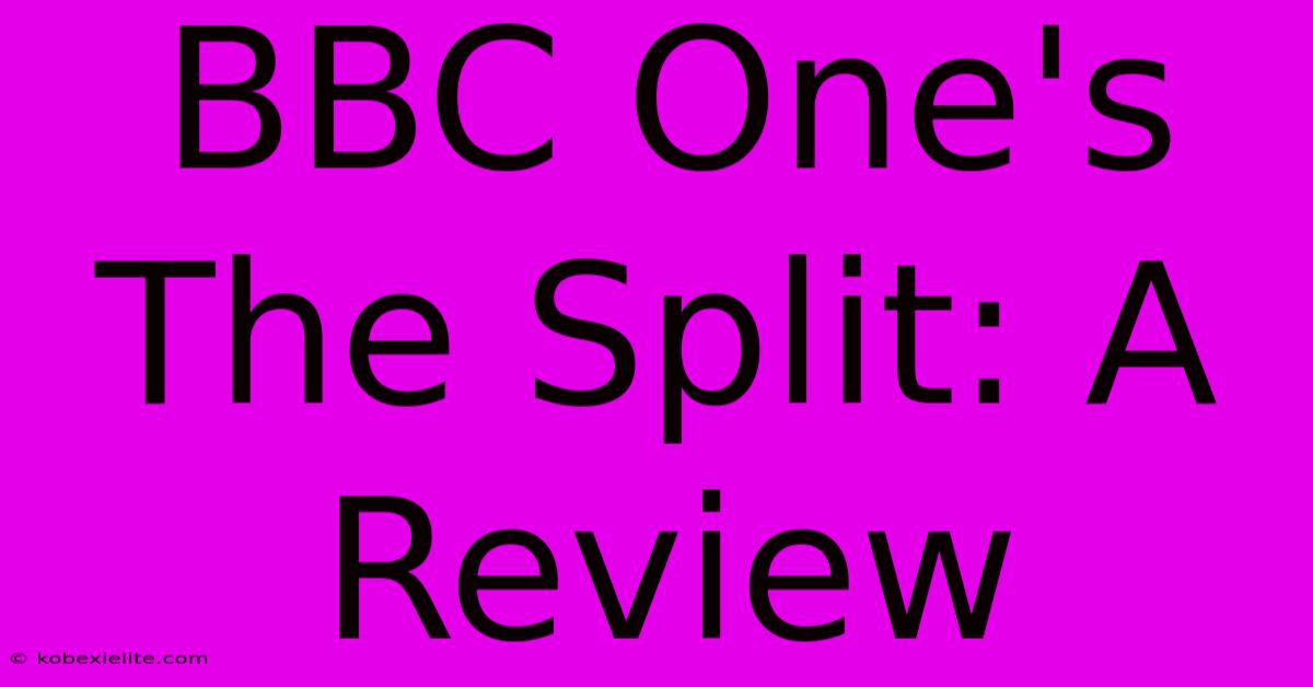 BBC One's The Split: A Review