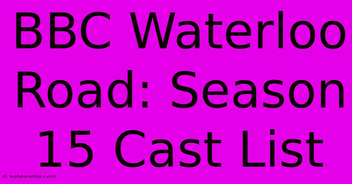 BBC Waterloo Road: Season 15 Cast List