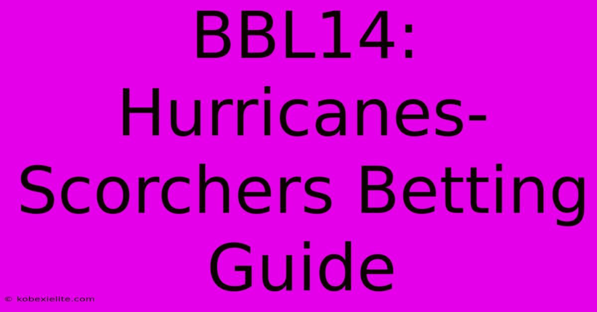 BBL14: Hurricanes-Scorchers Betting Guide