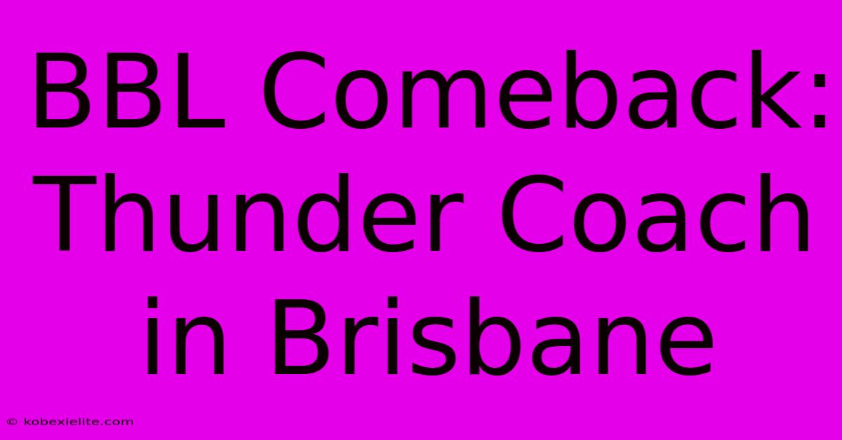 BBL Comeback: Thunder Coach In Brisbane