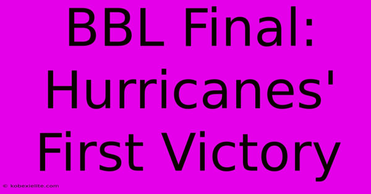 BBL Final: Hurricanes' First Victory