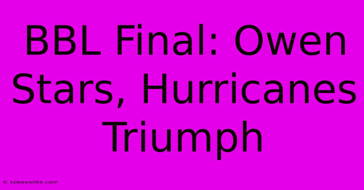 BBL Final: Owen Stars, Hurricanes Triumph