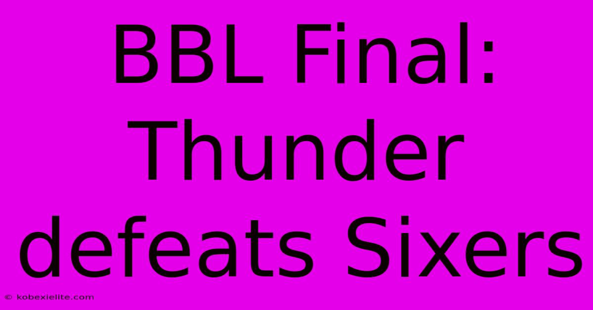 BBL Final: Thunder Defeats Sixers