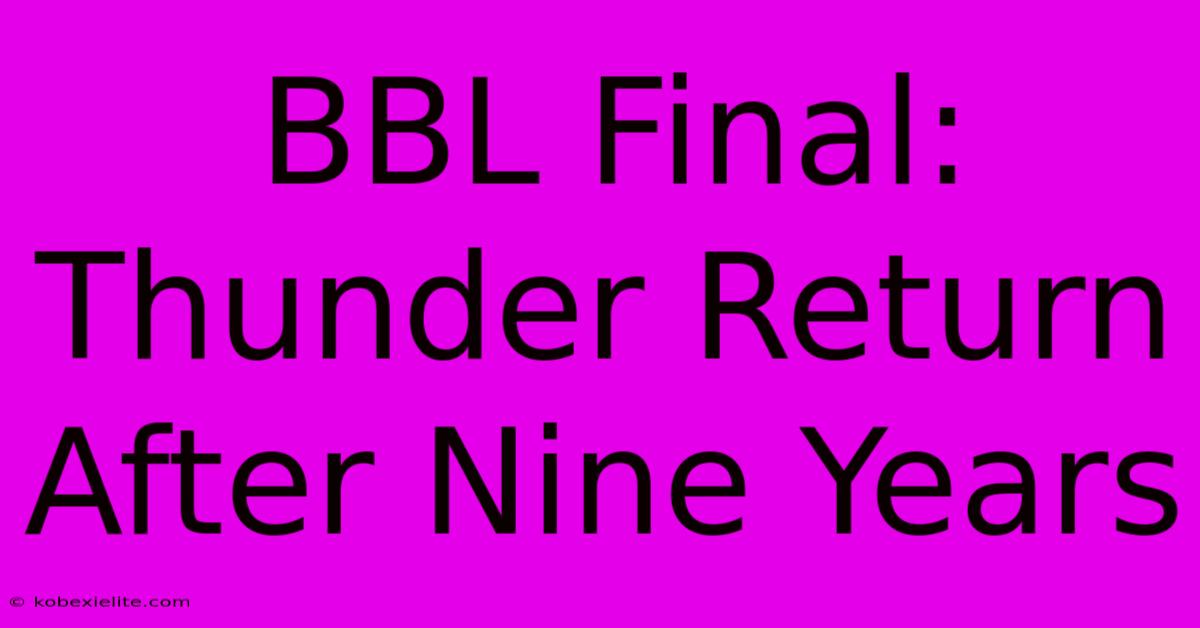 BBL Final: Thunder Return After Nine Years