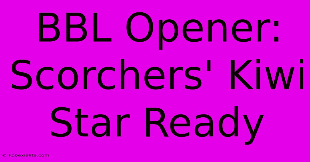 BBL Opener: Scorchers' Kiwi Star Ready BBL Opener: Scorchers' Kiwi Star Ready