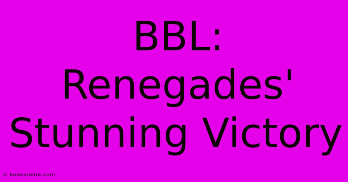 BBL: Renegades' Stunning Victory