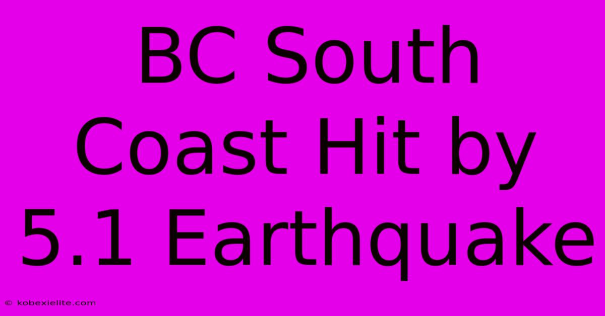 BC South Coast Hit By 5.1 Earthquake